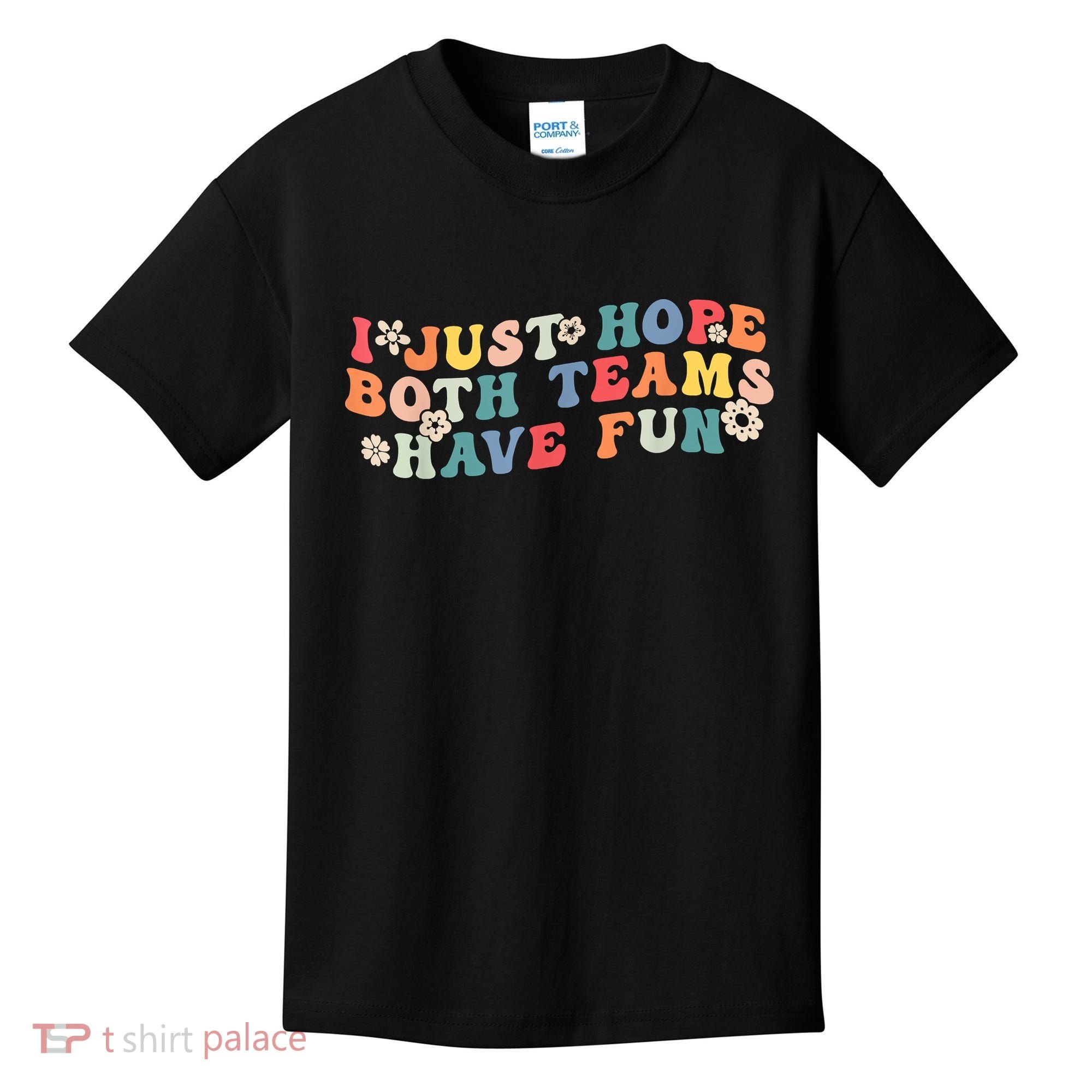 I Just Hope Both Teams Have Fun Funny Football Kids T-Shirt