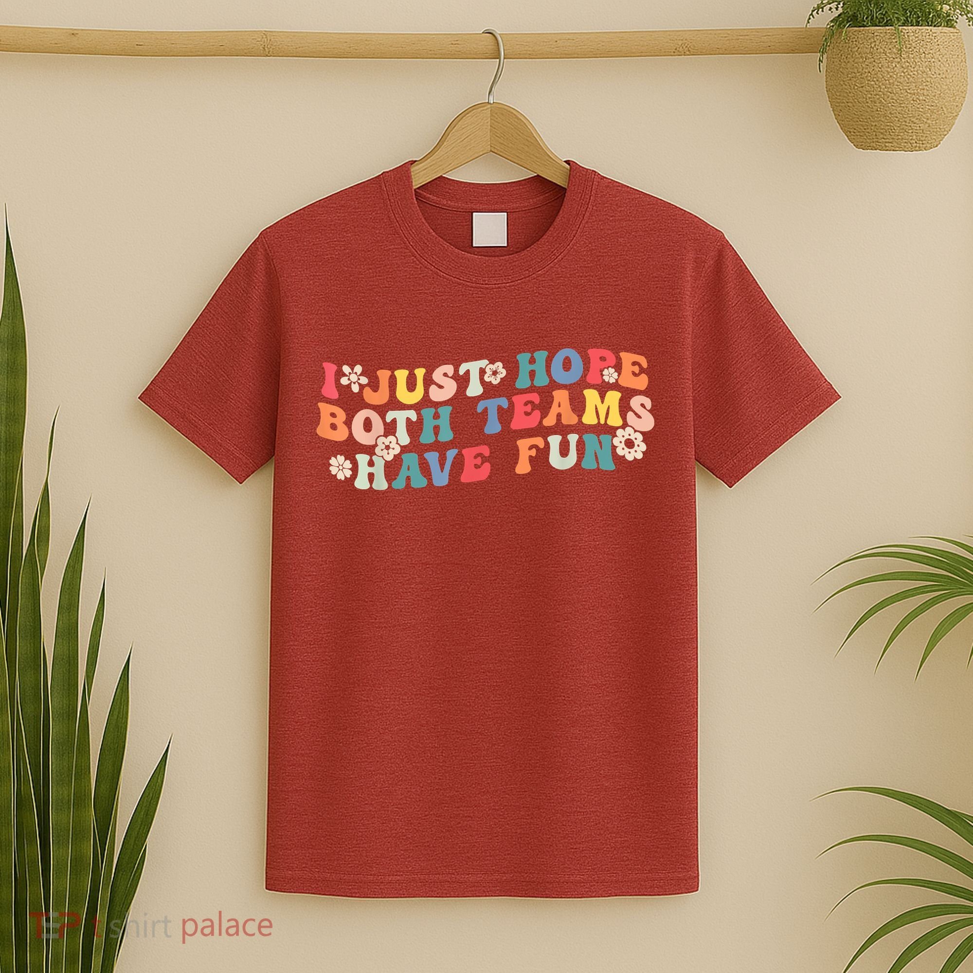 I Just Hope Both Teams Have Fun Funny Football T-Shirt
