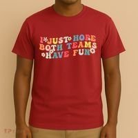 I Just Hope Both Teams Have Fun Funny Football T-Shirt thumb 3