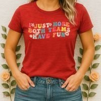 I Just Hope Both Teams Have Fun Funny Football Women's T-Shirt thumb 2