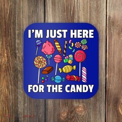 IM Just Here For The Candy Lollipop Sweets Gift Halloween Coaster