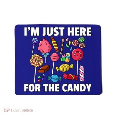 IM Just Here For The Candy Lollipop Sweets Gift Halloween Mousepad