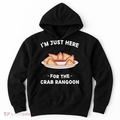 Im Just Here For The Crab Rangoon Food Lover Hoodie