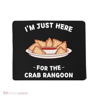 Im Just Here For The Crab Rangoon Food Lover Mousepad