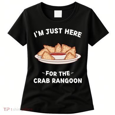 Im Just Here For The Crab Rangoon Food Lover Women's T-Shirt