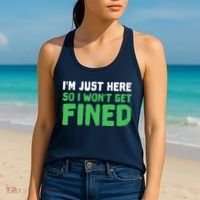 IM Just Here So I WonT Get Fined Sport Athletic Fun Women's Tank Top thumb 2