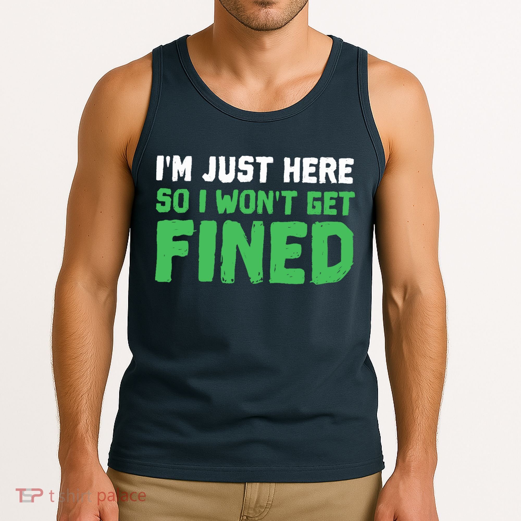 IM Just Here So I WonT Get Fined Sport Athletic Fun Tank Top