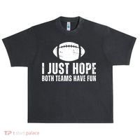 I Just Hope Both Teams Have Fun American Football Urban Oversized Heavyweight T-Shirt thumb 0