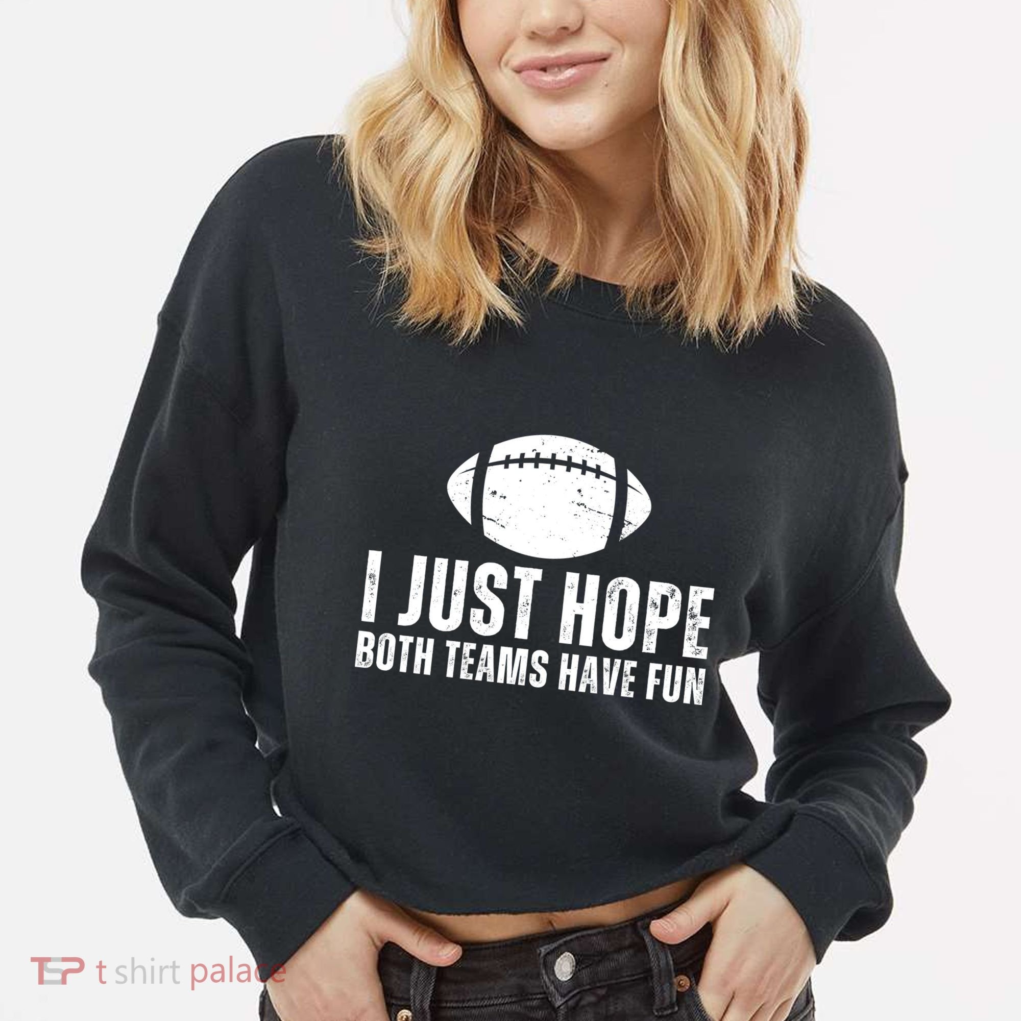 I Just Hope Both Teams Have Fun American Football Cropped Pullover Crew