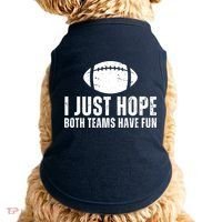 I Just Hope Both Teams Have Fun American Football Doggie Tank thumb 0