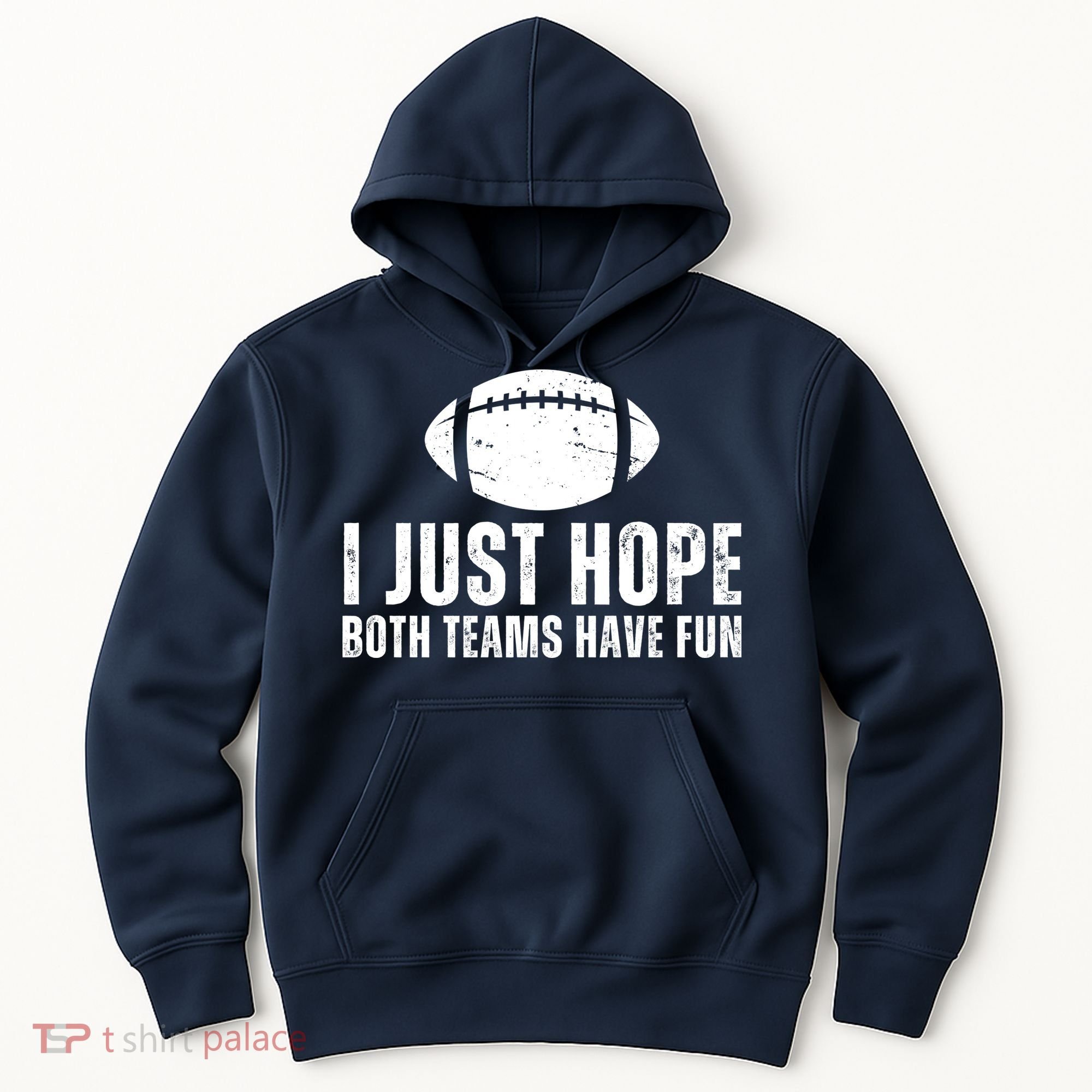 I Just Hope Both Teams Have Fun American Football Hoodie