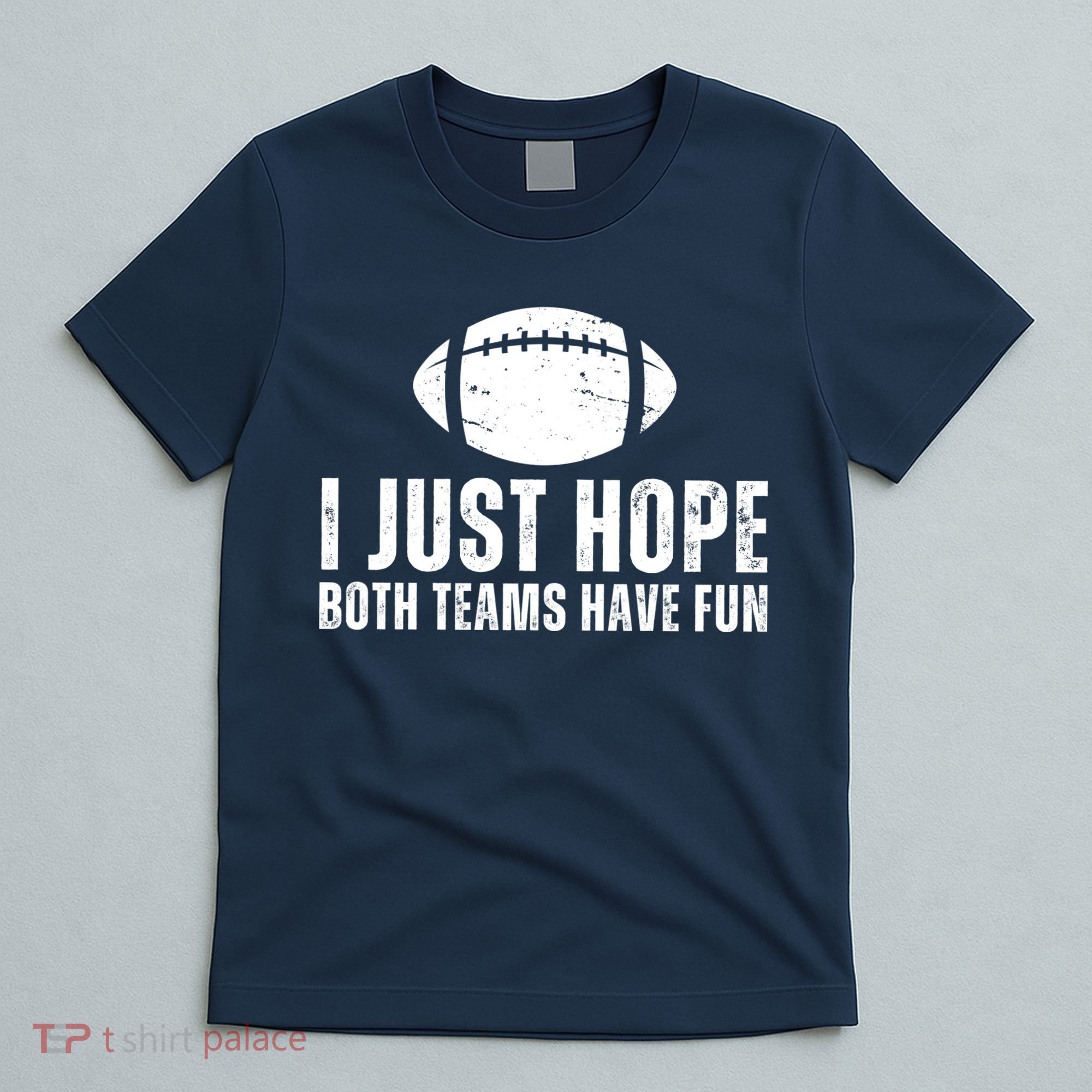 I Just Hope Both Teams Have Fun American Football T-Shirt