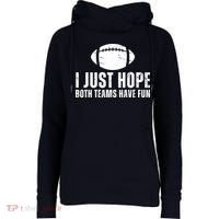 I Just Hope Both Teams Have Fun American Football Womens Funnel Neck Pullover Hood thumb 0