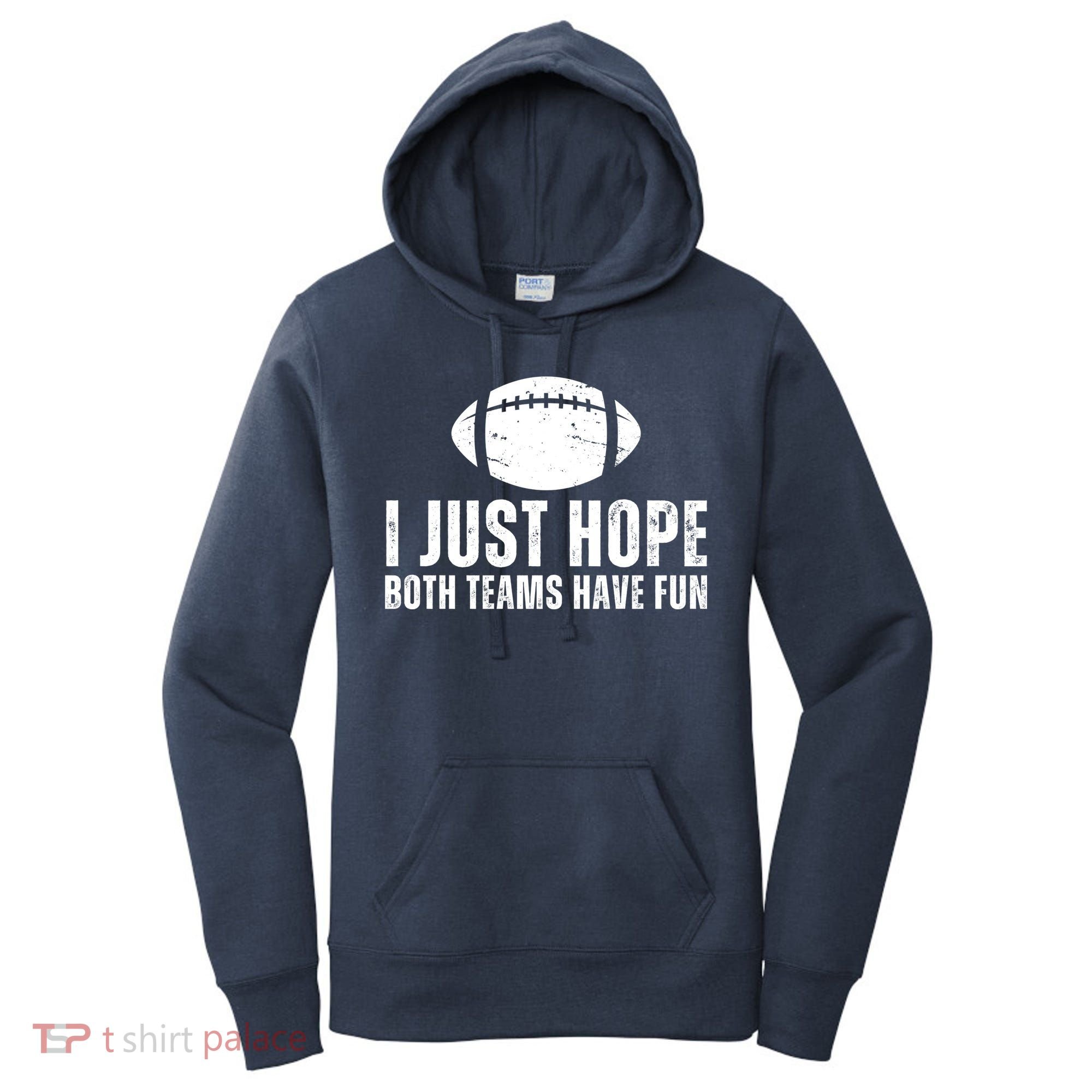 I Just Hope Both Teams Have Fun American Football Women's Hoodie