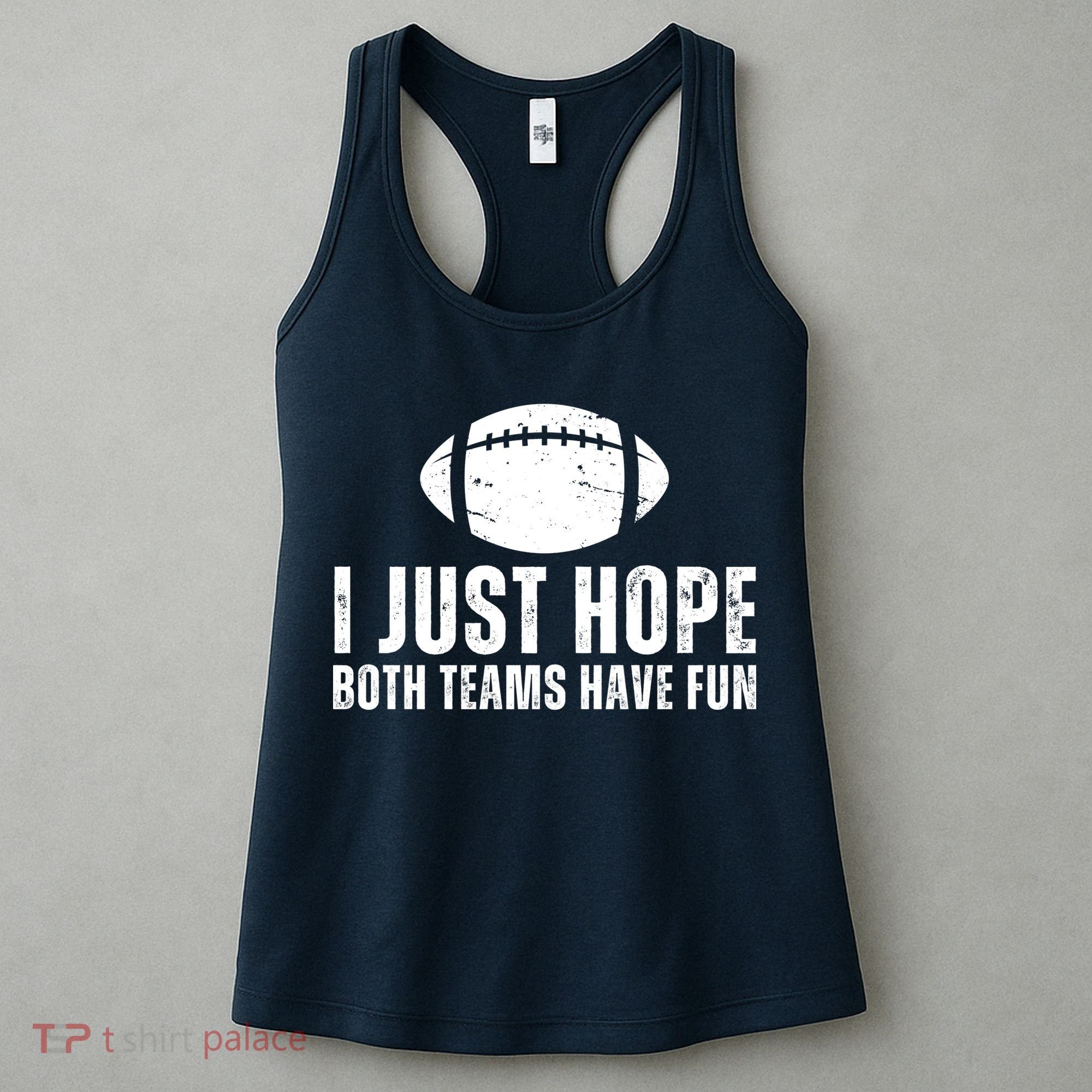 I Just Hope Both Teams Have Fun American Football Women's Tank Top
