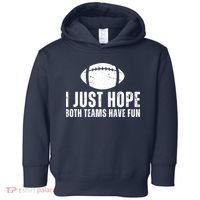 I Just Hope Both Teams Have Fun American Football Toddler Hoodie thumb 0