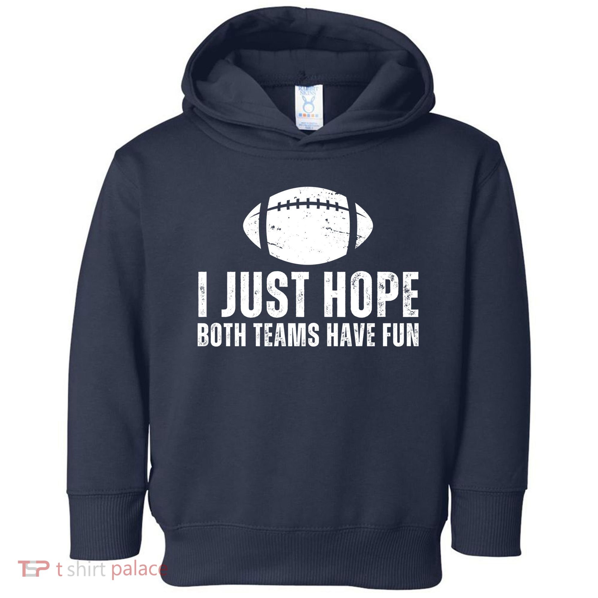 I Just Hope Both Teams Have Fun American Football Toddler Hoodie