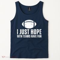 I Just Hope Both Teams Have Fun American Football Tank Top thumb 2