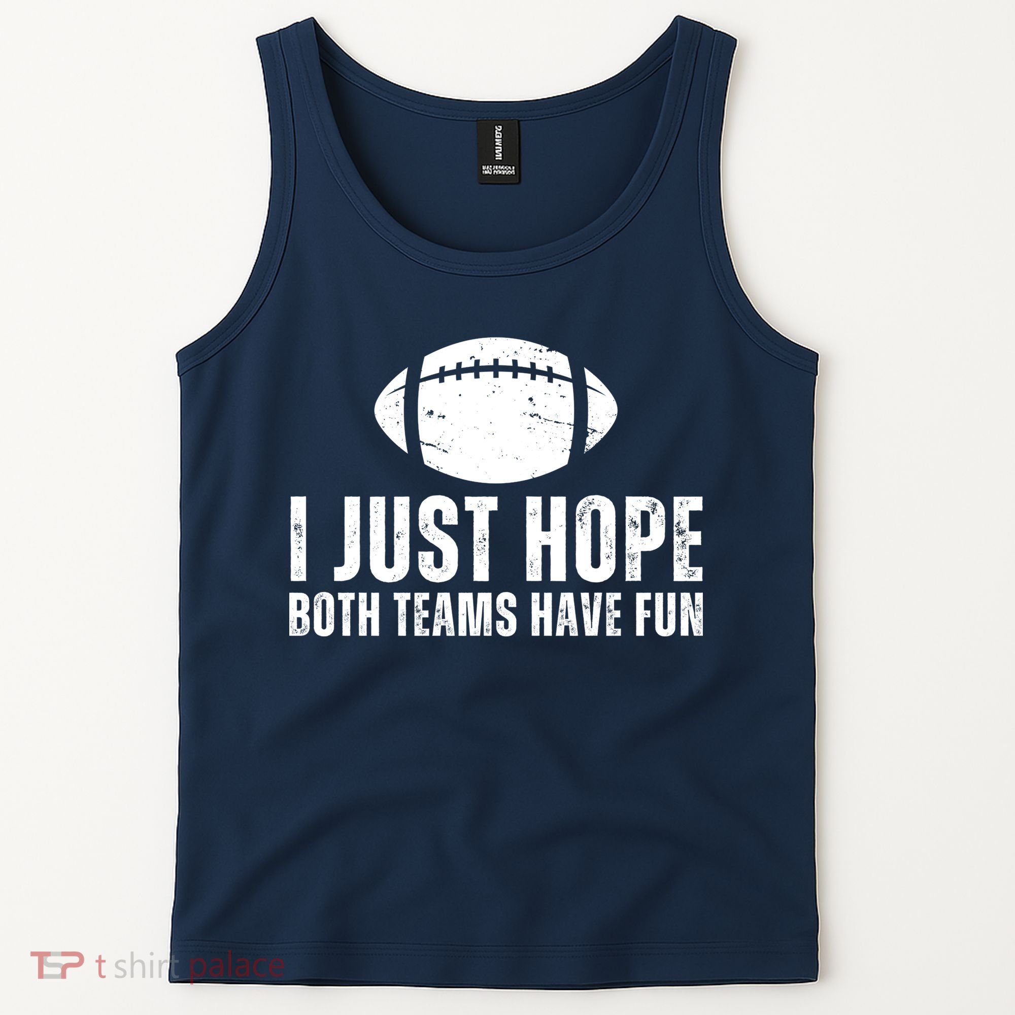 I Just Hope Both Teams Have Fun American Football Tank Top