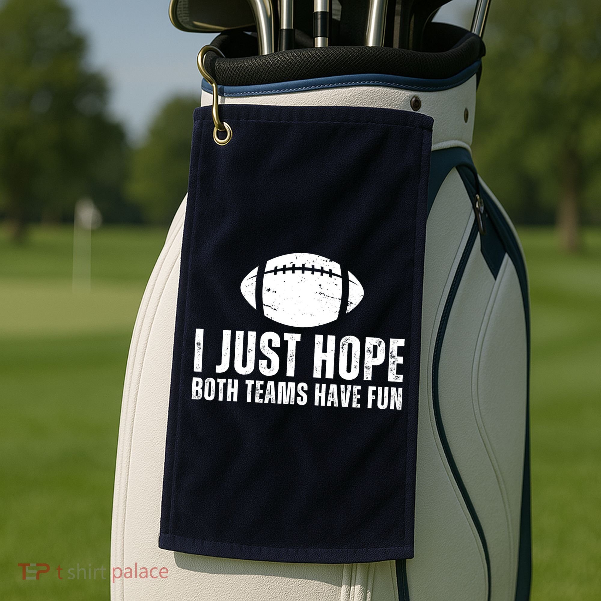 I Just Hope Both Teams Have Fun American Football Golf Towel