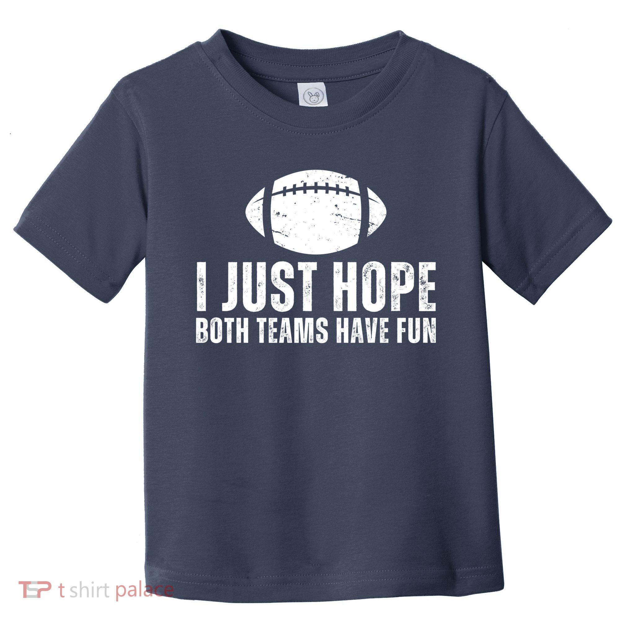 I Just Hope Both Teams Have Fun American Football Toddler T-Shirt