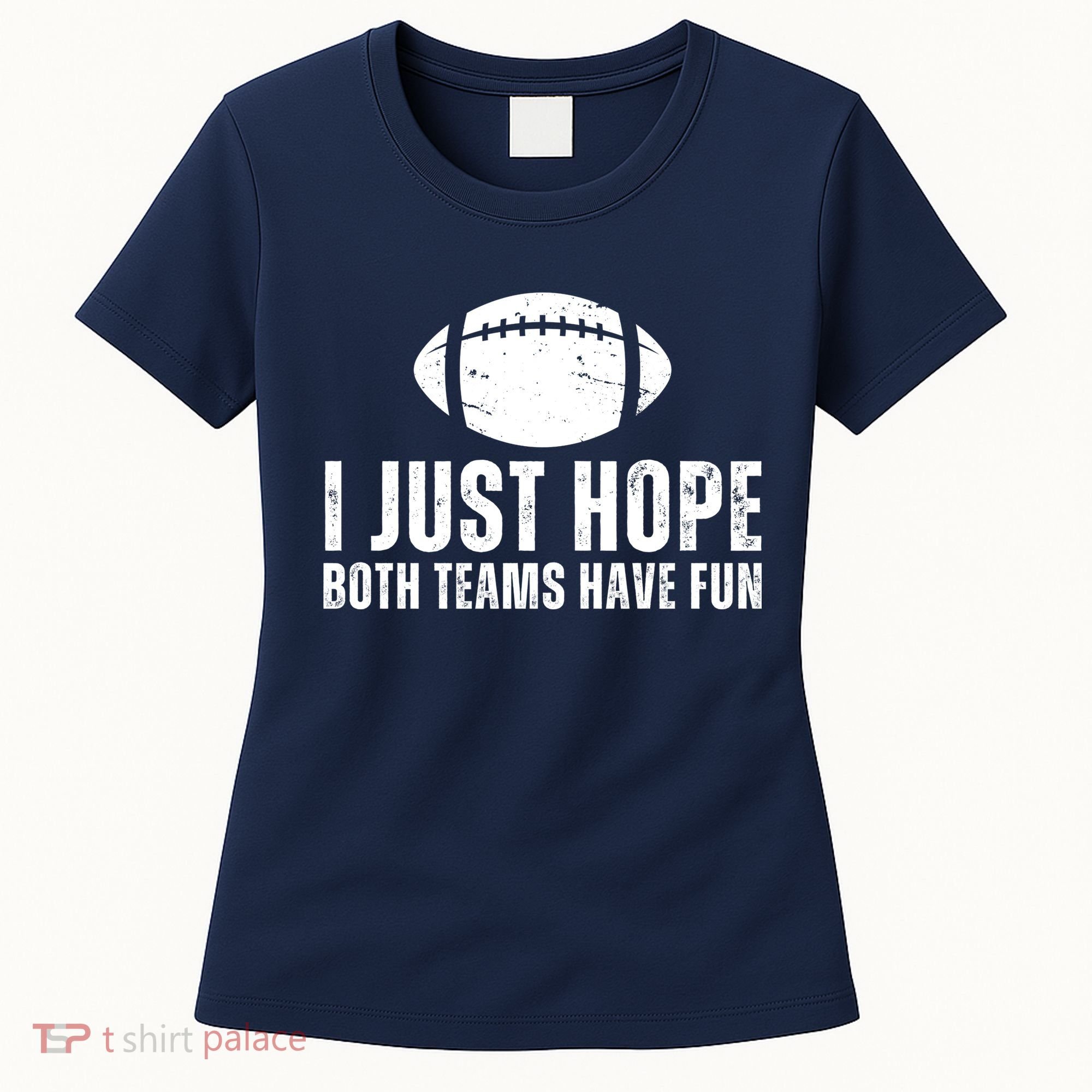 I Just Hope Both Teams Have Fun American Football Women's T-Shirt