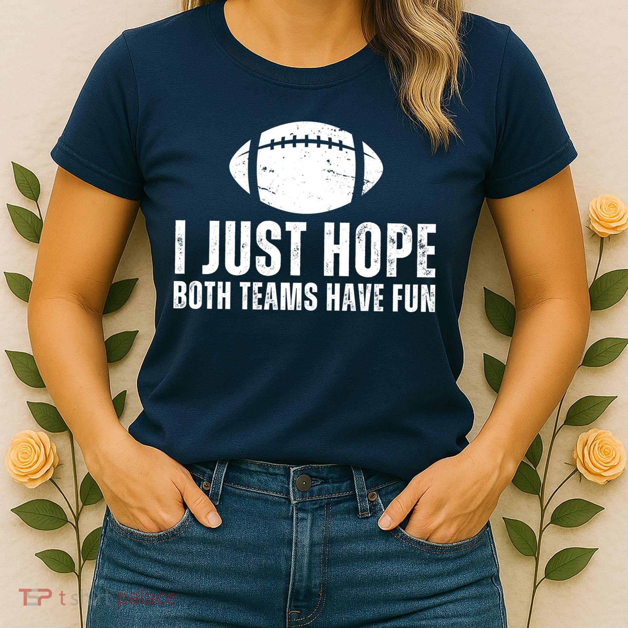 I Just Hope Both Teams Have Fun American Football Women's T-Shirt
