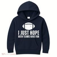 I Just Hope Both Teams Have Fun American Football Kids Hoodie thumb 0