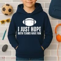 I Just Hope Both Teams Have Fun American Football Kids Hoodie thumb 2