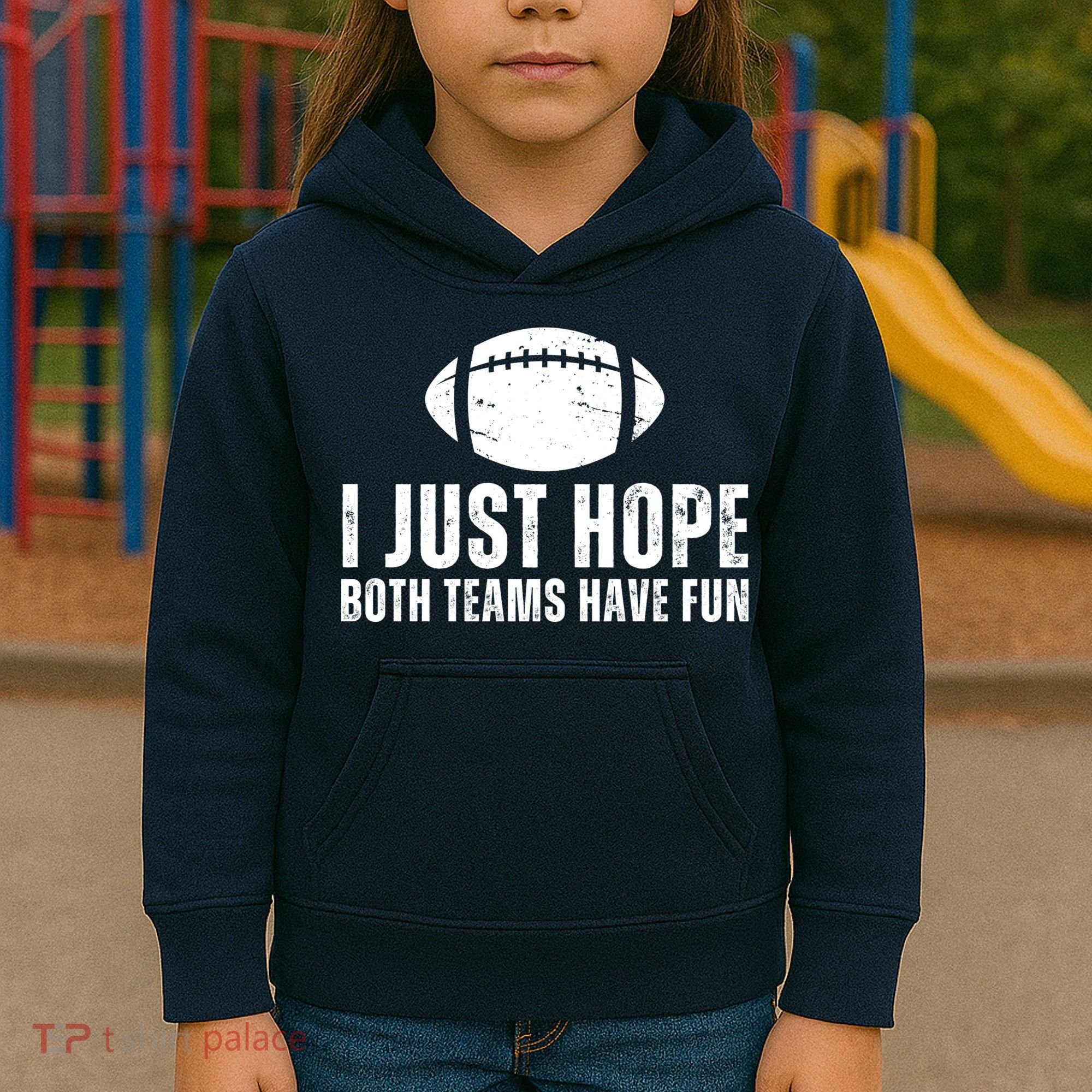 I Just Hope Both Teams Have Fun American Football Kids Hoodie