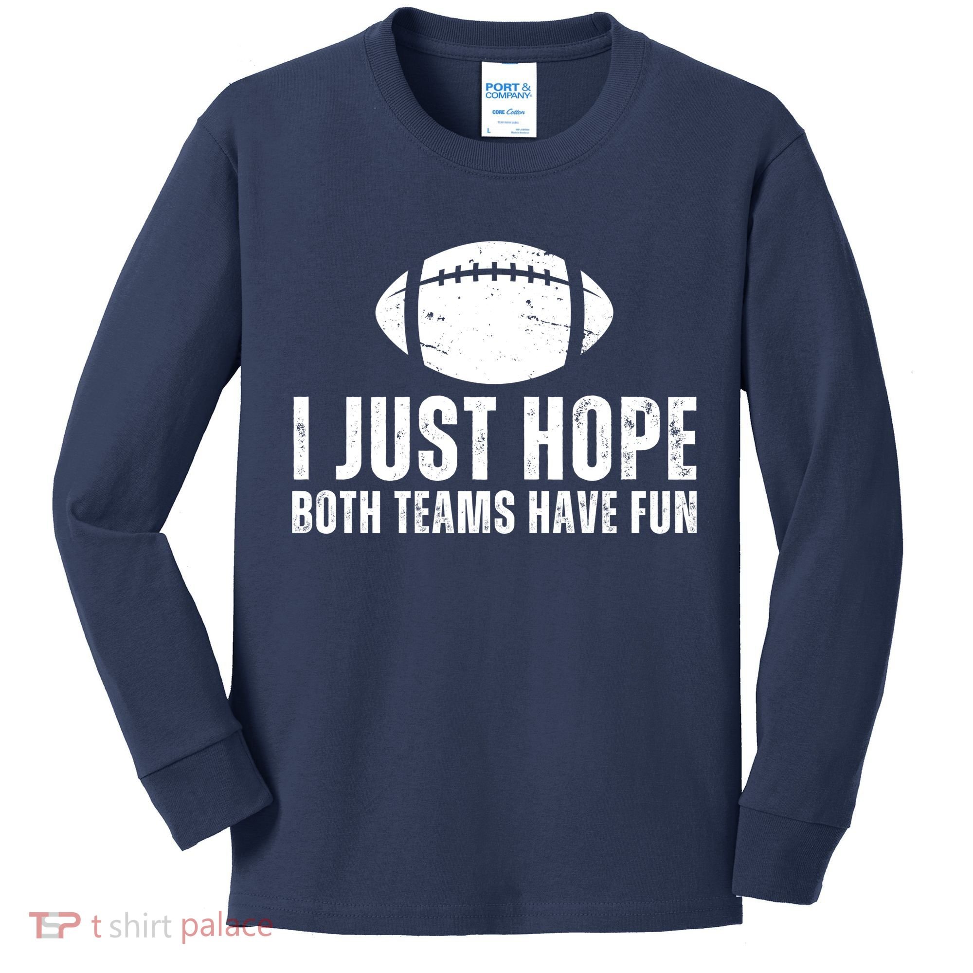 I Just Hope Both Teams Have Fun American Football Kids Long Sleeve Shirt