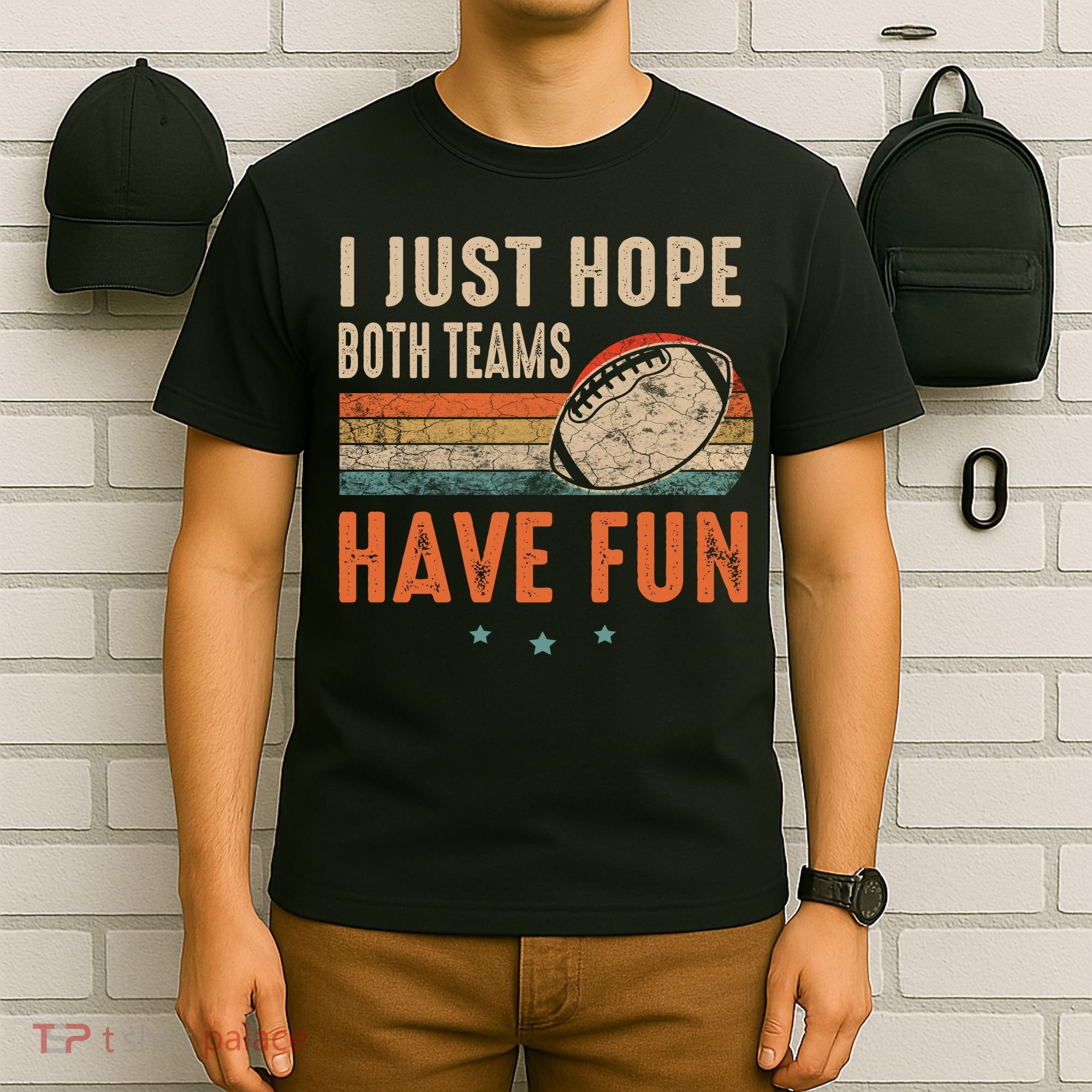 I Just Hope Both Teams Have Fun Retro Football Funny T-Shirt