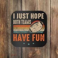 I Just Hope Both Teams Have Fun Retro Football Funny Coaster thumb 0