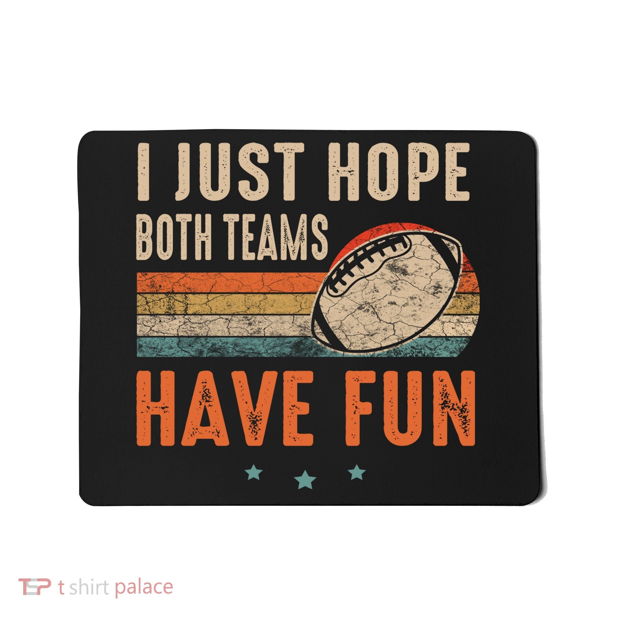 I Just Hope Both Teams Have Fun Retro Football Funny Mousepad