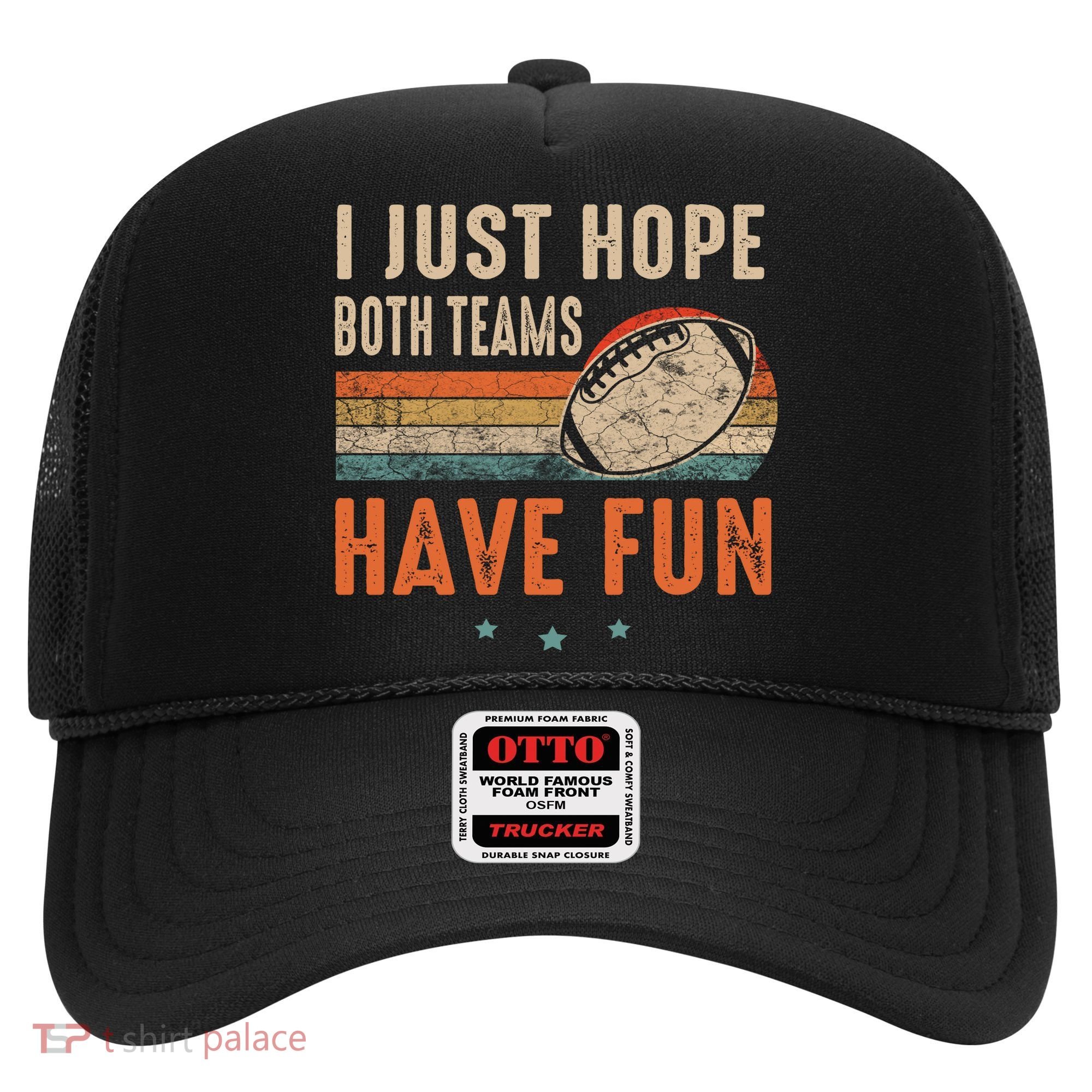 I Just Hope Both Teams Have Fun Retro Football Funny Hat