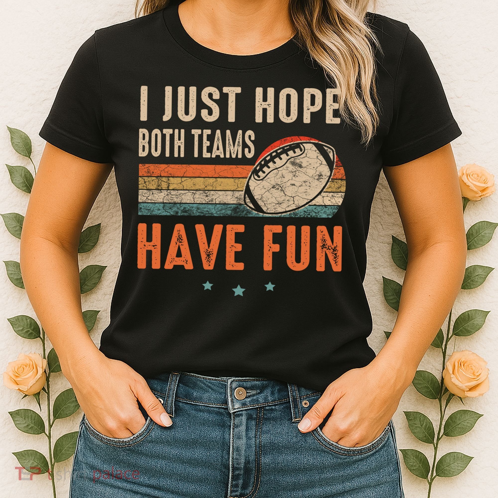 I Just Hope Both Teams Have Fun Retro Football Funny Women's T-Shirt
