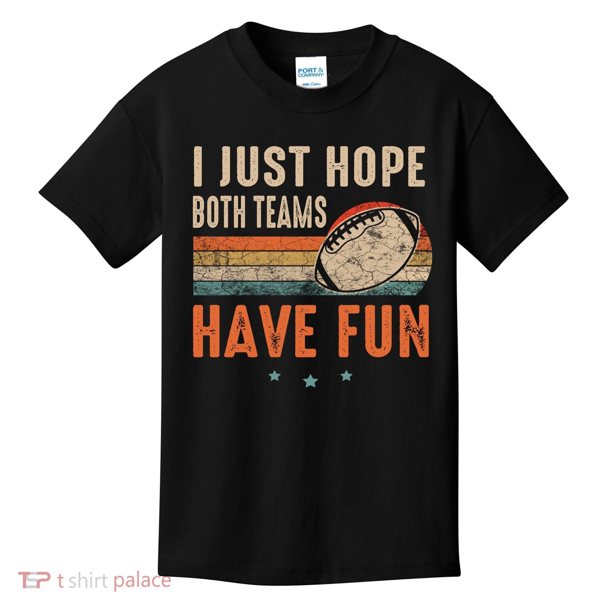 I Just Hope Both Teams Have Fun Retro Football Funny Kids T-Shirt