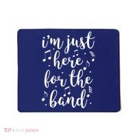 I'm Just Here For The Band Marching Halftime Show Mousepad thumb 0