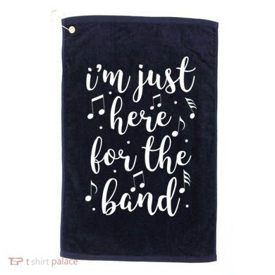 I'm Just Here For The Band Marching Halftime Show Golf Towel