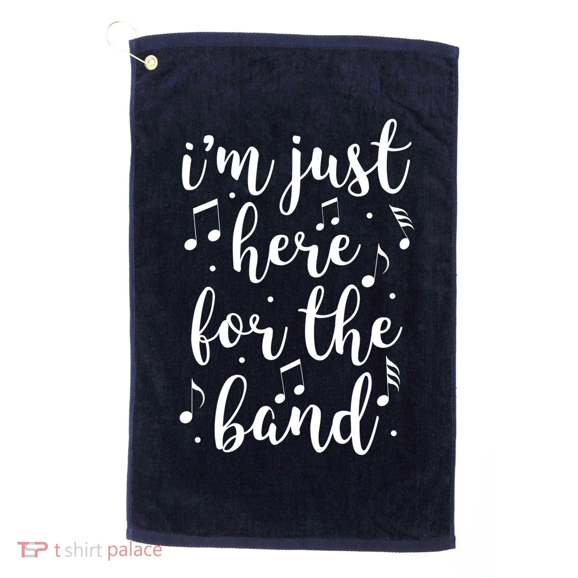 I'm Just Here For The Band Marching Halftime Show Golf Towel