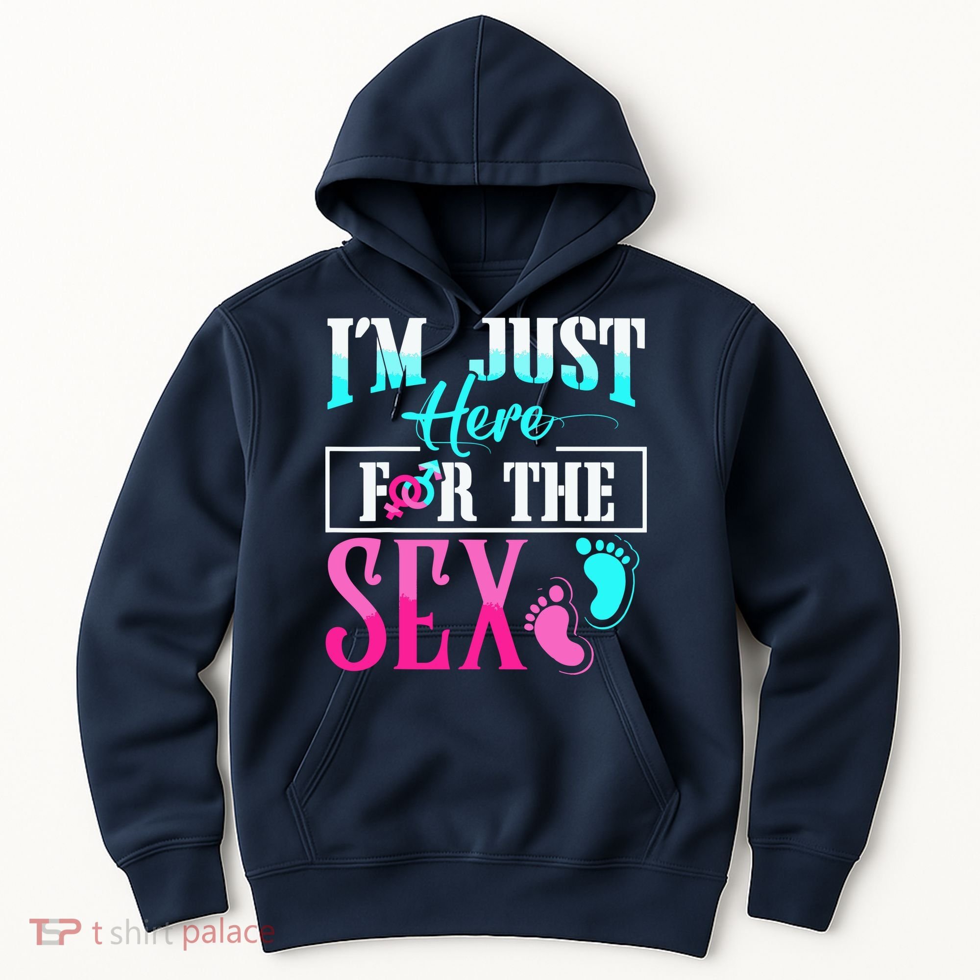 Im Just Here For The Sex Hoodie