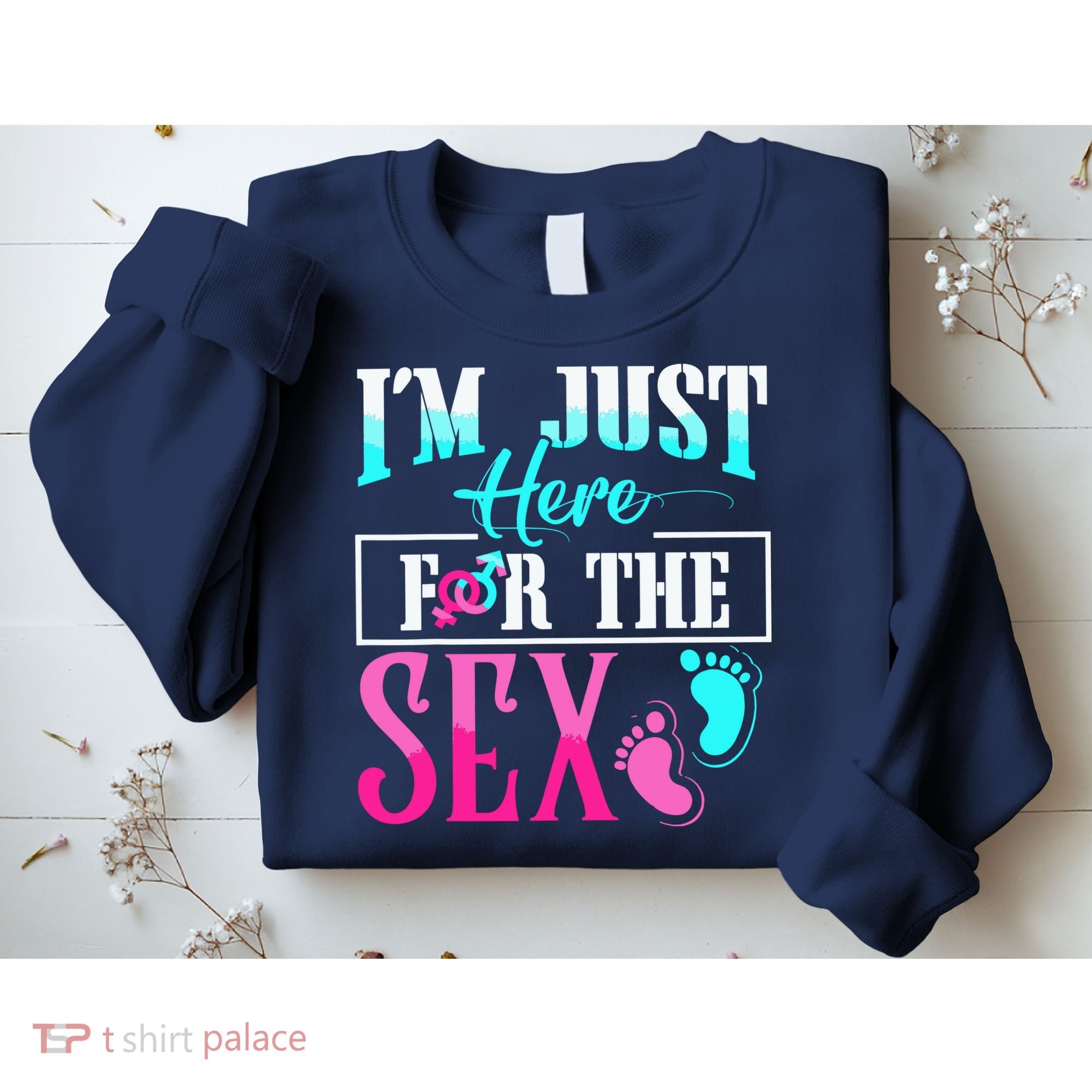 Im Just Here For The Sex Sweatshirt