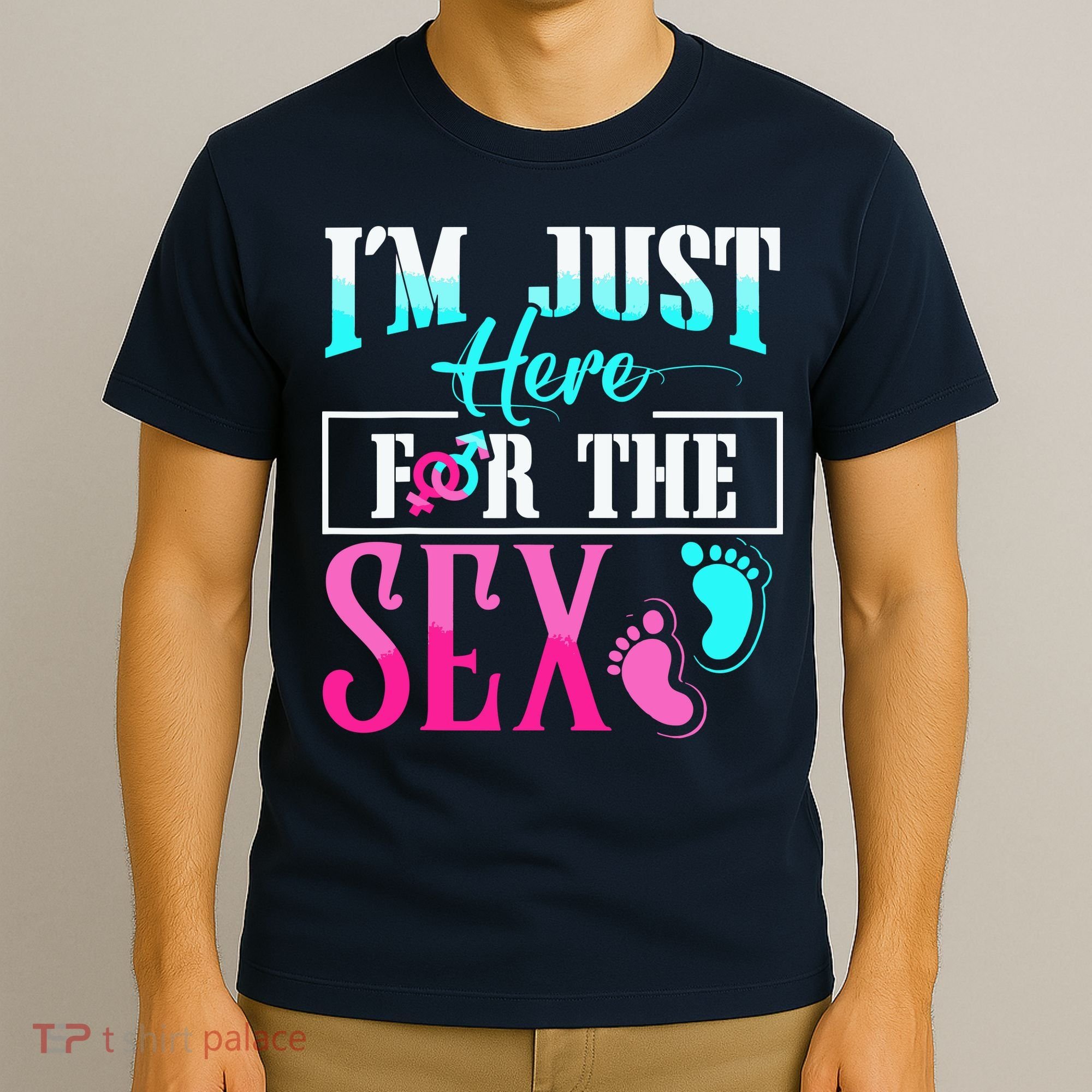 Im Just Here For The Sex T-Shirt