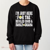 IM Just Here For The Deviled Eggs And Family Drama Funny Thanksgiving Women's Sweatshirt thumb 0