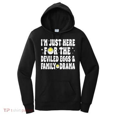 IM Just Here For The Deviled Eggs And Family Drama Funny Thanksgiving Women's Hoodie