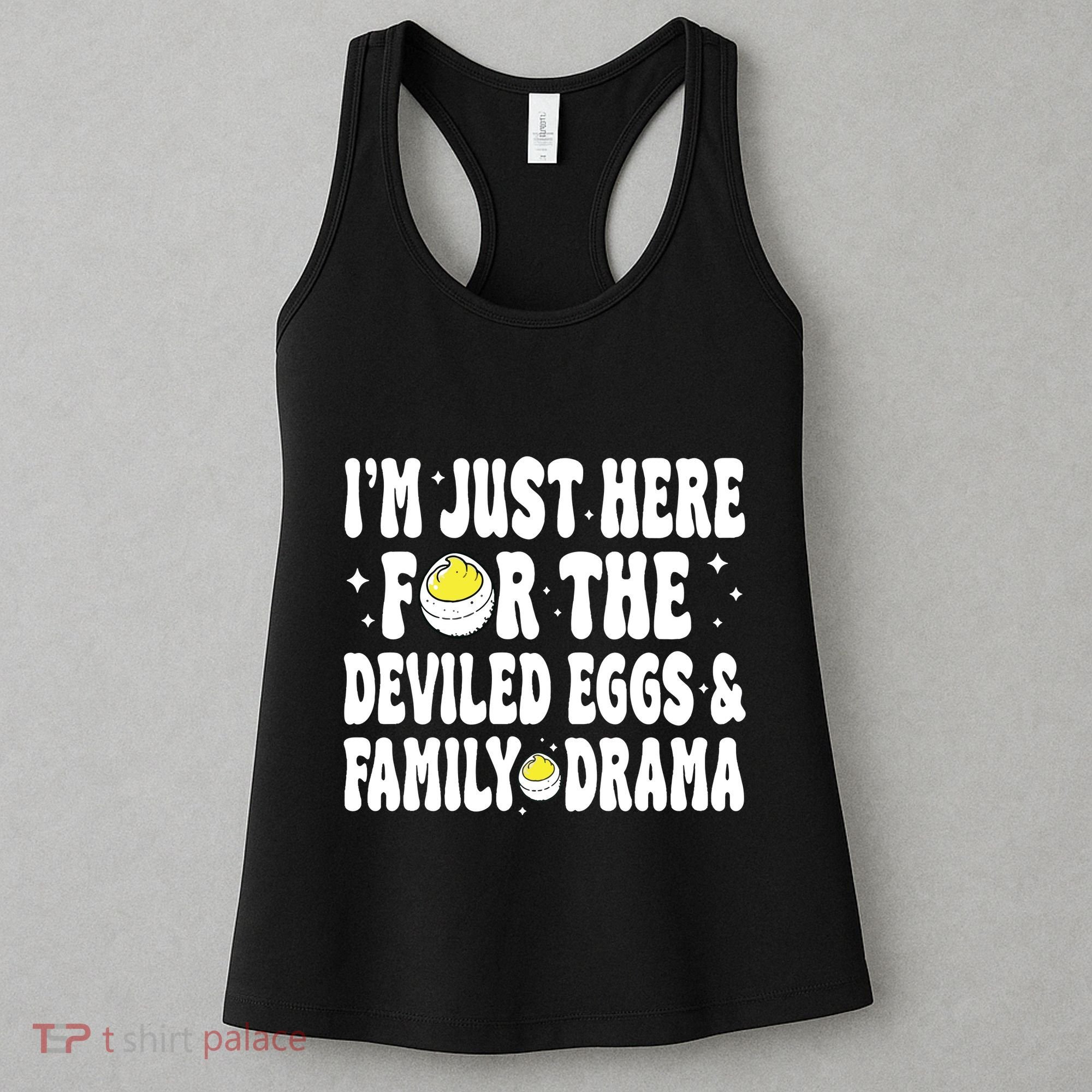 IM Just Here For The Deviled Eggs And Family Drama Funny Thanksgiving Women's Tank Top