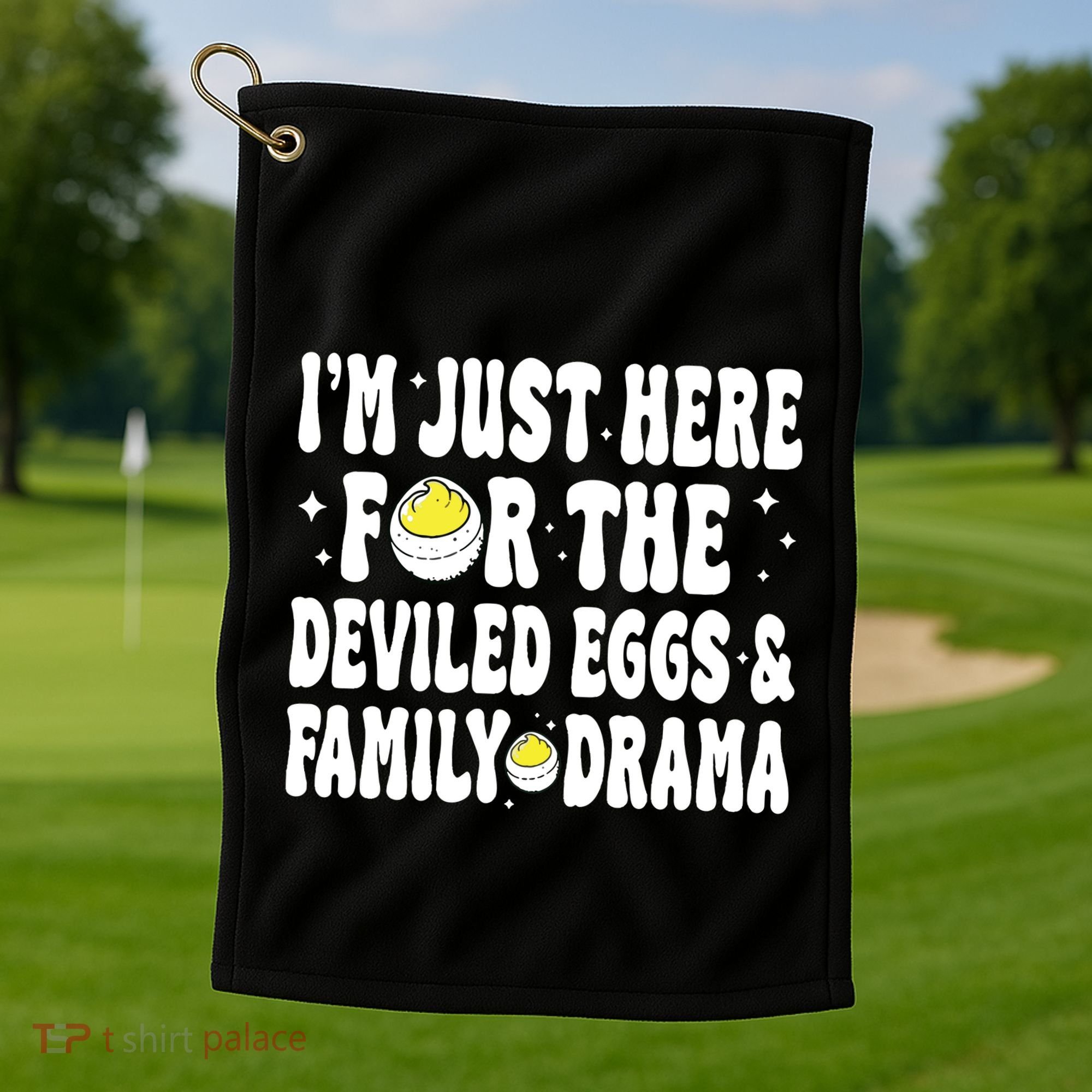 IM Just Here For The Deviled Eggs And Family Drama Funny Thanksgiving Golf Towel