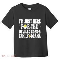 IM Just Here For The Deviled Eggs And Family Drama Funny Thanksgiving Toddler T-Shirt thumb 0