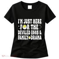 IM Just Here For The Deviled Eggs And Family Drama Funny Thanksgiving Women's T-Shirt thumb 0