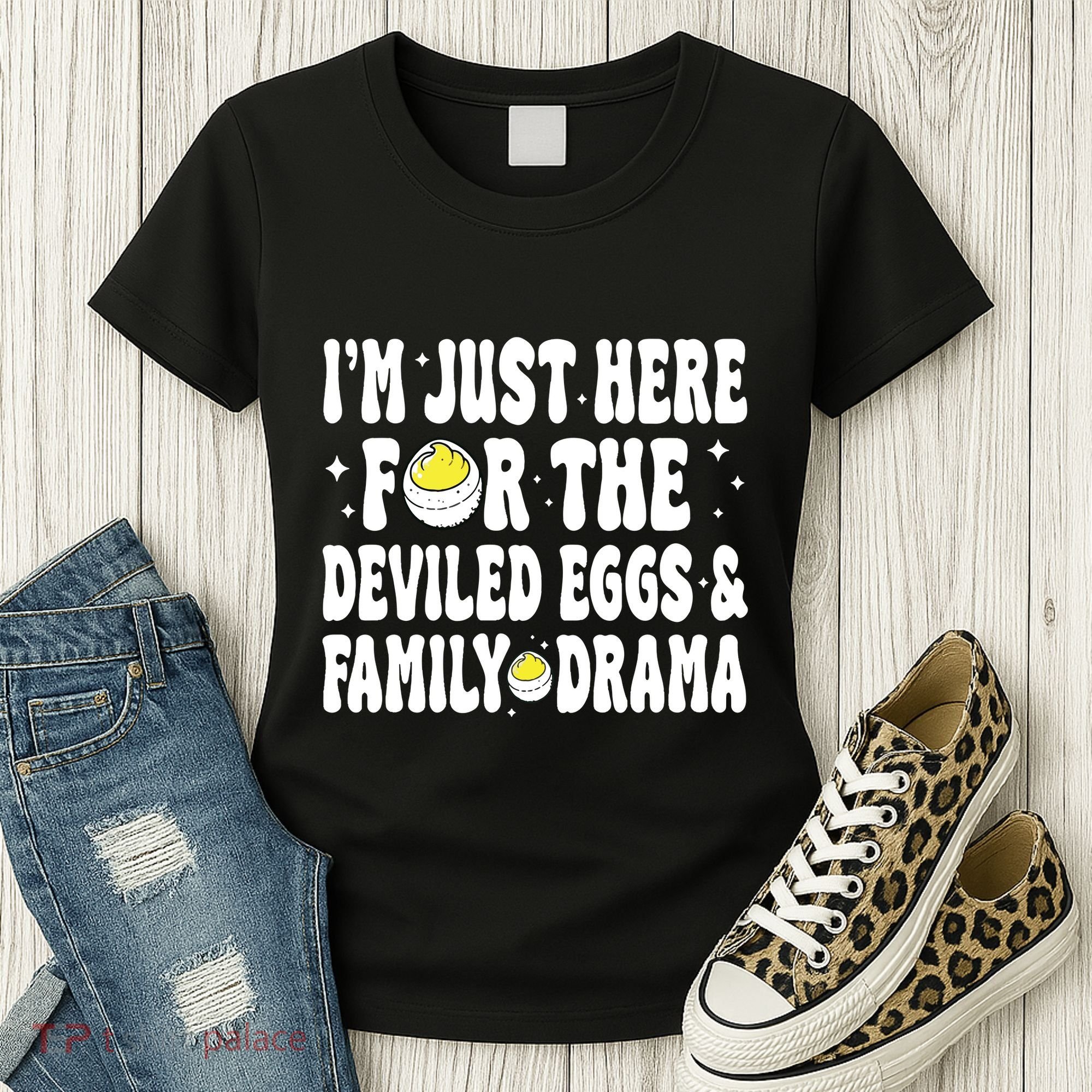 IM Just Here For The Deviled Eggs And Family Drama Funny Thanksgiving Women's T-Shirt
